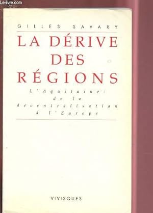 Imagen del vendedor de LA DERIVE DES REGIONS - L'AQUITAINE : DE LA DECENTRALISATION A L'EUROPE a la venta por Le-Livre