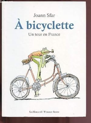 Imagen del vendedor de A BICYCLETTE - UN TOUR EN FRANCE a la venta por Le-Livre