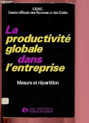 Immagine del venditore per LA PRODUCTIVITE GLABALE DANS L'ENTREPRISE - MESURE ET REPARTITION venduto da Le-Livre