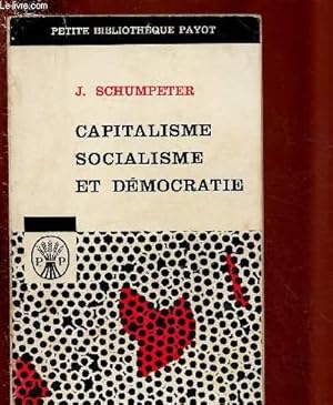 Bild des Verkufers fr CAPITALISME SOCIALISME ET DEMOCRATIE - LA DOCTRINE MARXISTE - LE CAPITALISME PEUT-IL SURVIVRE ? - LE SOCIALISME PEUT-IL FONCTIONNER ? - SOCIALISME ET DEMOCRATIE / PETITE BIBLIOTHEQUE PAYOT N55 zum Verkauf von Le-Livre