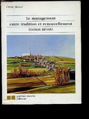 Bild des Verkufers fr LE MANAGEMENT ENTRE TRADITION ET RENOUVELLEMENT : Adam Smith, Charles Baggage et Frederick Taylor - Henri Fayol et Max Weber - La direction : Du leader au hros de la culture d'entreprise - D'Elton mayo aux sciences du comportement organisationnel - etc zum Verkauf von Le-Livre