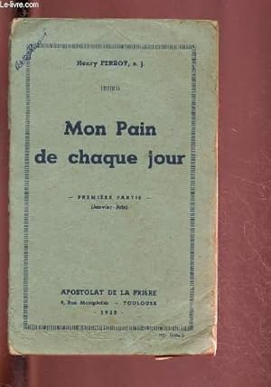 Seller image for MON PAIN DE CHAQUE JOUR - PREMIERE PARTIE (JANVIER - JUIN) for sale by Le-Livre