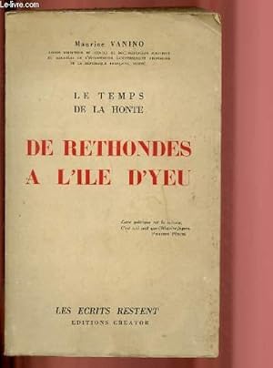 Seller image for LE TEMPS DE LA HONTE - DE RETHONDES A L'ILE D'YEU for sale by Le-Livre