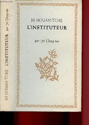 Immagine del venditore per NI HOUAN-TCHE, L'INSTITUTEUR venduto da Le-Livre