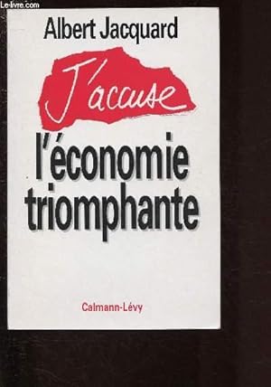 Image du vendeur pour J'ACCUSE L'ECONOMIE TRIOMPHANTE mis en vente par Le-Livre