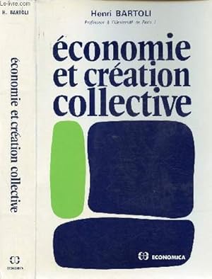 Seller image for ECONOMIE ET CREATION COLLECTIVE / I. La cration de l'homme par l'homme, II. L'alination ou l'anti-cration, III. L'conomique et le social, IV. Problme pistmologiques, V. Echec social de l'conomie . for sale by Le-Livre