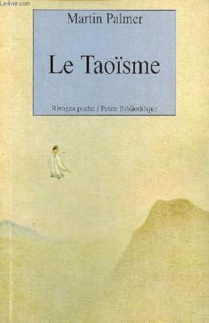 Seller image for LE TAOISME / Le chemin du Tao, Les origines du Taosme, Les matres du Taosme, Les dbuts du Taosme religieux . for sale by Le-Livre