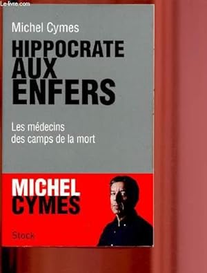 Bild des Verkufers fr HIPPOCRATE AUX ENFERS : LES MEDECINS DES CAMPS DE LA MORT zum Verkauf von Le-Livre
