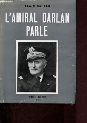 Seller image for L'AMIRAL DARLAN PARLE / ARCHIVES D'HISTOIRE CONTEMPORAINE for sale by Le-Livre