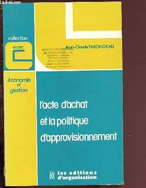 Bild des Verkufers fr L'ACTE D'ACHAT ET LA POLITIQUE D'APPROVISIONNEMENT / COLLECTION "ESSEC" zum Verkauf von Le-Livre