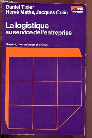 Bild des Verkufers fr LA LOGISTIQUE AU SERVICE DE L'ENTREPRISE : MOYENS, MECANISMES ET ENJEUX zum Verkauf von Le-Livre