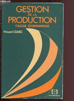 Imagen del vendedor de GESTION DE LA PRODUCTION - CALCUL ECONOMIQUE a la venta por Le-Livre