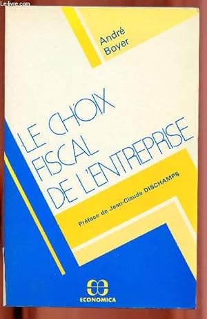 Bild des Verkufers fr LE CHOIX FISCAL DE L'ENTREPRISE zum Verkauf von Le-Livre