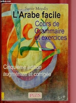 Bild des Verkufers fr L'ARABE FACILE - COURS DE GRAMMAIRE ET EXERCICES zum Verkauf von Le-Livre