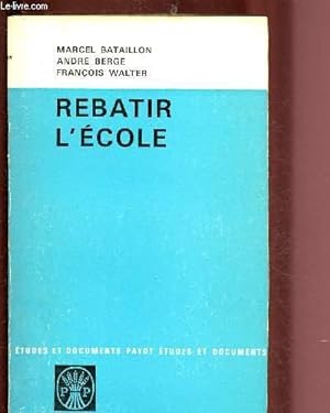 Bild des Verkufers fr REBATIR L'ECOLE / COLLECTION "ETUDES ET DOCUMENTS" zum Verkauf von Le-Livre