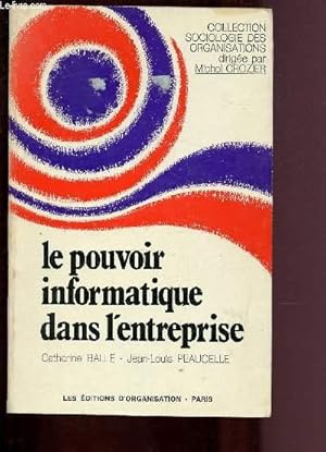 Image du vendeur pour LE POUVOIR INFORMATIQUE DANS L'ENTREPRISE / COLLECTION "SOCIOLOGIE DES ORGANISATIONS" mis en vente par Le-Livre