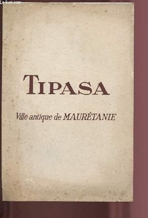 Seller image for TIPASA - VILLE ANTIQUE DE MAURETANIE for sale by Le-Livre