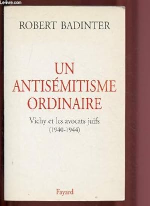 Image du vendeur pour UN ANTISEMITISME ORDINAIRE - VICHY ET LES AVOCATS JUIFS (1940-1944) mis en vente par Le-Livre