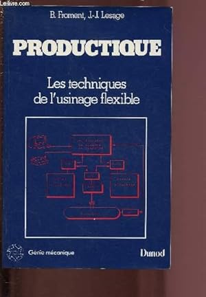 Image du vendeur pour PRODUCTIQUE - LES TECHNIQUES DE L'USINAGE FLEXIBLE mis en vente par Le-Livre