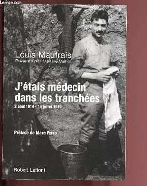 Bild des Verkufers fr J'ETAIS MEDECIN DANS LES TRANCHEES : 2 AOUT 1914- 14 JUILLET 1919 zum Verkauf von Le-Livre