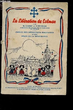 Imagen del vendedor de LA LIBERATION DE COLMAR - PRECIS DES OPERATIONS MILITAIRES ET RECIT DES FETES DE LA DELIVRANCE a la venta por Le-Livre