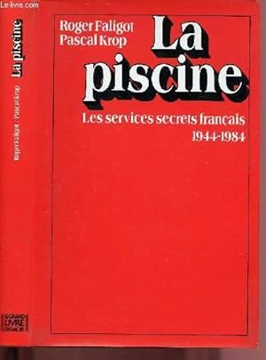 Bild des Verkufers fr LA PISCINE : LES SERVICES SECRETS FRANCAIS 1944-1984 zum Verkauf von Le-Livre