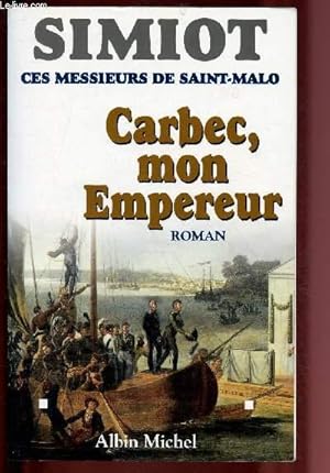 Bild des Verkufers fr CARBEC, MON EMPEREUR ! (AVEC ENVOI D'AUTEUR) zum Verkauf von Le-Livre