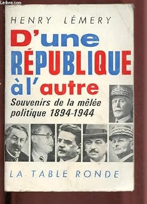 Bild des Verkufers fr D'UNE REPUBLIQUE A L'AUTRE : SOUVENIRS DE LA MELEE POLITIQUE 1894-1944 zum Verkauf von Le-Livre