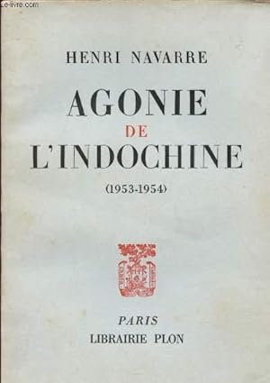 Seller image for AGONIE DE L'INDOCHINE (1953-1954) for sale by Le-Livre