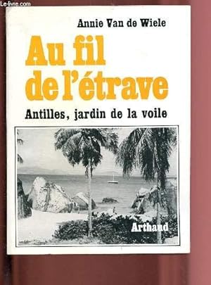 Seller image for AU FIL DE L'ETRAVE : ANTILLES, JARDINS DE LA VOILE for sale by Le-Livre