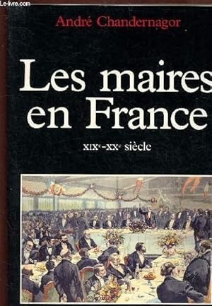 Image du vendeur pour LES MAIRES EN FRANCE XIXe-XXe SIECLE : HISTOIRE ET SOCIOLOGIE D'UNE FONCTION mis en vente par Le-Livre