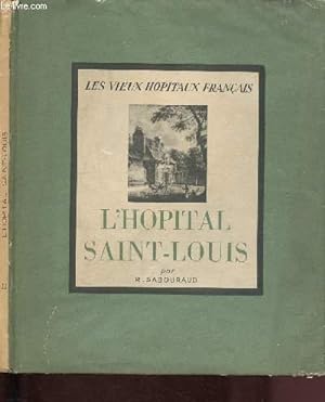 Bild des Verkufers fr L'HOPITAL SAINT-LOUIS / COLLECTION "LES VIEUX HOPITAUX FRANCAIS" zum Verkauf von Le-Livre