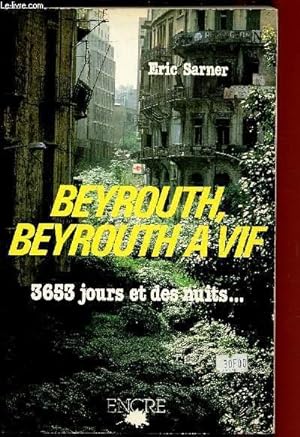 Bild des Verkäufers für BEYROUTH, BEYROUTH A VIF : 3653 JOURS ET DES NUITS . zum Verkauf von Le-Livre
