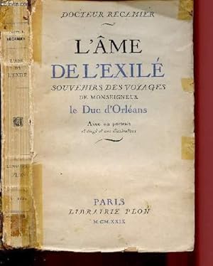 Bild des Verkufers fr L'AME DE L'EXILE SOUVENIRS DES VOYAGES DE MONSEIGNEUR LE DUC D'ORLEANS zum Verkauf von Le-Livre
