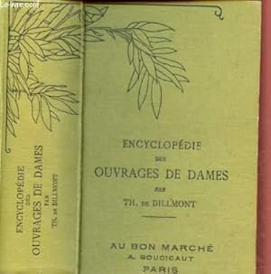 ENCYCLOPEDIE DES OUVRAGES DE DAMES / BIBLIOTHEQUE D.M.C. by DE DILLMONT ...