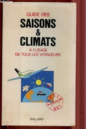 Image du vendeur pour GUIDE DES SAISONS & CLIMATS A L'USAGE DE TOUS LES VOYAGEURS mis en vente par Le-Livre