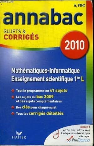 Imagen del vendedor de ANNABAC 2010 : MATHEMATIQUES-INFORMATIQUE - ENSEIGNEMENT SCIENTIFIQUE 1RE L - SUJETS ET CORRIGES a la venta por Le-Livre