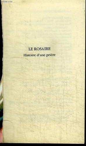 Bild des Verkufers fr LE ROSAIRE, HISTOIRE D'UNE PRIERE zum Verkauf von Le-Livre