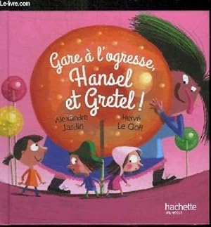 Seller image for GARE A L'OGRESSE, HANSEL ET GRETEL for sale by Le-Livre