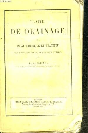 Bild des Verkufers fr TRAITE DE DRAINAGE OU ESSAI THEORIQUE ET PRATIQUE SUR L ASSAINISSMENT DES TERRES HUMIDES zum Verkauf von Le-Livre