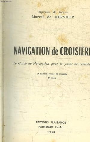 Seller image for NAVIGATIONDE CROISIERE / LE GUIDE DE NAVIGUATION POUR L E YACHT DE CROISIERE for sale by Le-Livre