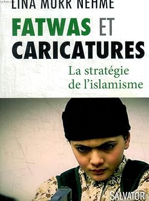 Seller image for FATWAS ET CARICATURES / LA STRATEGIE DE L ISLAMISME for sale by Le-Livre