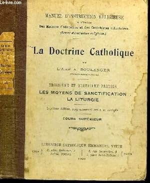 Bild des Verkufers fr LA DOCTRINE CATHOLIQUE - TROISIEME ET QUATRIEME PARTIES : LES MOYENS DE SANCTIFICATION, LA LITURGIE zum Verkauf von Le-Livre