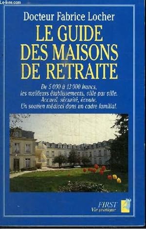 Seller image for LE GUIDE DES MAISONS DE RETRAITE for sale by Le-Livre