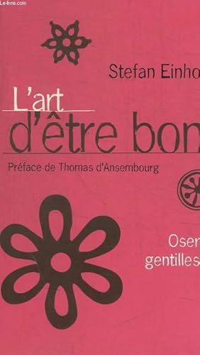 Image du vendeur pour L ART D ETRE BON - OSER LA GENTILLESSE mis en vente par Le-Livre