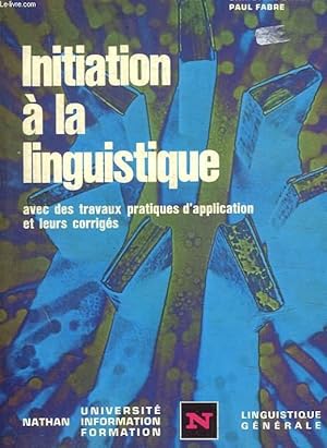 Image du vendeur pour INITIATION A LA LINGUISTIQUE AVEC DES TRAVAUX PRATIQUES D APPLICATION ET LEURS CORRIGES mis en vente par Le-Livre