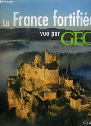 Bild des Verkufers fr LA FRANCE FORTIFIEE VUE PAR GEO zum Verkauf von Le-Livre