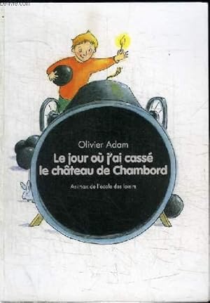 Image du vendeur pour LE JOUR OU J'AI CASSE LE CHATEAU DE CHAMBORD mis en vente par Le-Livre
