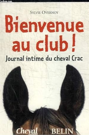 Bild des Verkufers fr BIENVENUE AU CLUB ! - JOURNAL INTIME DU CHEVAL CRAC zum Verkauf von Le-Livre