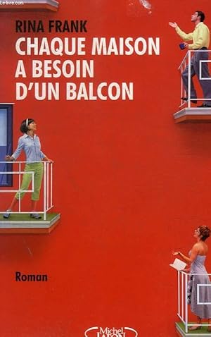 Seller image for CHAQUE MAISON A BESOIN D UN BALCON for sale by Le-Livre
